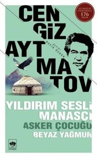 Yıldırım Sesli Manasçı-Asker Çocuğı-Beyaz Yağmur Cengiz Aytmatov Ötüken Neşriyat