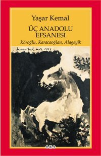 Üç Anadolu Efsanesi Yaşar Kemal Yapı Kredi Yayınları