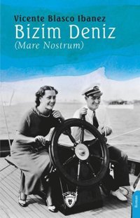Bizim Deniz (Mare Nostrum) Vicente Blasco İbanez Dorlion Yayınevi