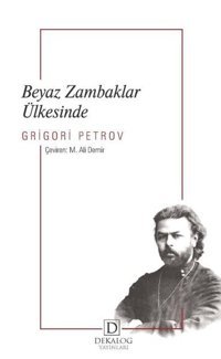 Beyaz Zambaklar Ülkesinde Grigory Petrov Dekalog Yayınları