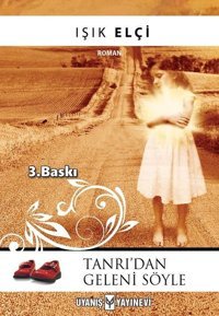 Tanrı'dan Geleni Söyle Işık Elçi Uyanış Yayınevi