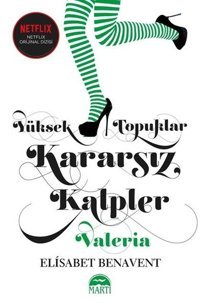 Yüksek Topuklar - Kararsız Kalpler Elisabet Benavent Martı Yayınları