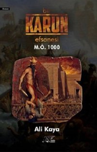 Bir Karun Efsanesi M.Ö 1000 Ali Kaya Kuytu Yayınları