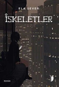 İskeletler Ela Sever Dağhan Külegeç Yayınları