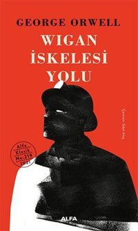 Wigan İskelesi Yolu George Orwell Alfa Yayıncılık