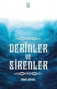 Derinler ve Sirenler Bahri Baykal Luna Yayınları