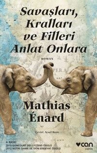 Savaşları Kralları ve Filleri Anlat Onlara Mathias Enard Can Yayınları