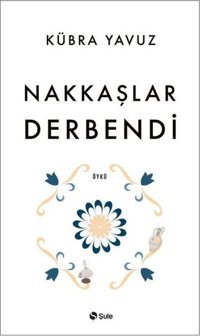 Nakkaşlar Derbendi Kübra Yavuz Şule Yayınları
