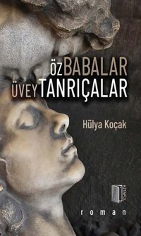 Öz Babalar Üvey Tanrıçalar Hülya Koçak Kitapol Yayınları