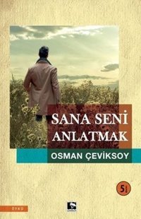 Sana Seni Anlatmak Osman Çeviksoy Çınaraltı Yayınları