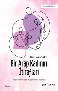 Bir Arap Kadının İtirafları Rim es-Sakr Yeni İnsan Yayınevi