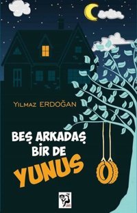 Beş Arkadaş Bir de Yunus Yılmaz Erdoğan Loris Yayınları
