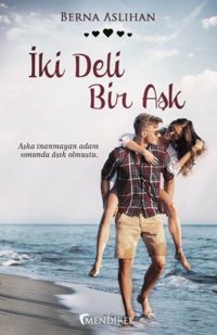 İki Deli Br Aşk Berna Aslıhan Mendirek Yayıncılık
