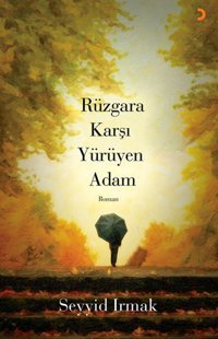 Rüzgara Karşı Yürüyen Adam Seyyid Irmak Cinius
