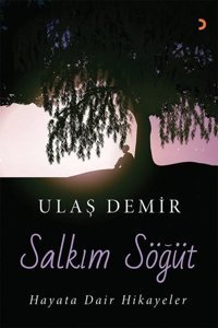 Salkım Söğüt - Hayata Dair Hikayeler Ulaş Demir Cinius