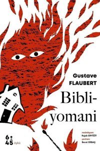 Bibliyomani Gustave Flaubert Altıkırkbeş Basın Yayın