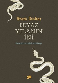 Beyaz Yılanın İni-Karanlık ve Tuhaf Bir Hikaye Bram Stoker Altıkırkbeş Basın Yayın