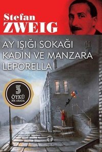 Ay Işığı Sokağı-Kadın ve Manzara-Leporella - 3 Öykü Bir Arada Stefan Zweig Tema Yayınları