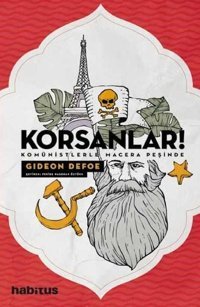 Korsanlar! Komünistlerle Macera Peşinde Gideon Defoe Habitus Kitap