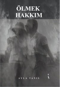 Ölmek Hakkım Ayla Tanıl İkinci Adam Yayınları