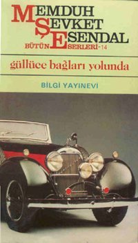 Güllüce Bağları Yolunda Memduh Şevket Esendal Bilgi Yayınevi