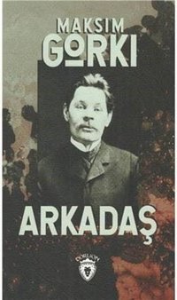Arkadaş Maksim Gorki Dorlion Yayınevi