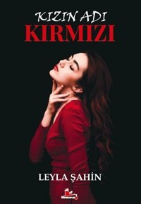 Kızın Adı Kırmızı Leyla Şahin Kırmızı Leylek Yayınları