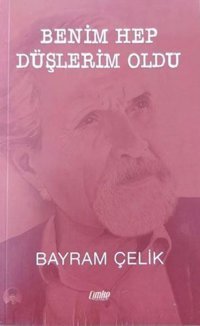 Benim Hep Düşlerim Oldu Bayram Çelik Çimke