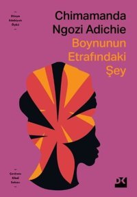 Boynunun Etrafındaki Şey Chimamanda Ngozi Adichie Doğan Kitap