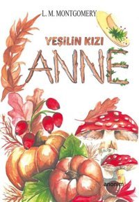 Yeşilin Kızı Anne Lucy Maud Montgomery Anonim Yayınları