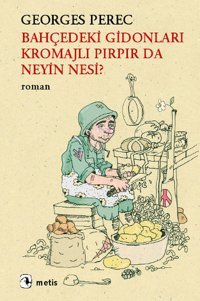 Bahçedeki Gidonları Kromajlı Pırpır da Neyin Nesi? Georges Perec Metis Yayınları