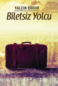 Biletsiz Yolcu Yalçın Bodur Tilki Kitap