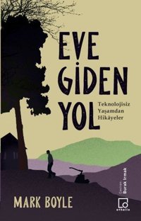 Eve Giden Yol-Teknolojisiz Yaşamdan Hikayeler Mark Boyle Othello