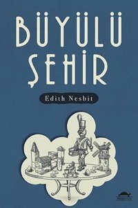 Büyülü Şehir Edith Nesbit Maya Kitap