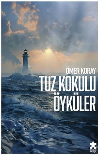 Tuz Kokulu Öyküler Ömer Koray Eksik Parça Yayınları