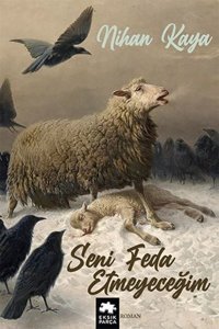Seni Feda Etmeyeceğim Nihan Kaya Eksik Parça Yayınları