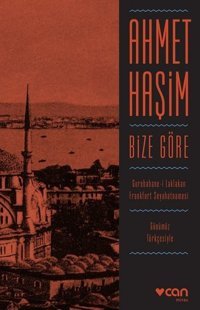 Bize Göre-Günümüz Türkçesiyle Ahmet Haşim Can Yayınları