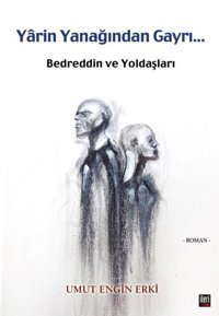 Yarin Yanağından Gayri - Bedreddin ve Yoldaşları Umut Engin Erki İleri Yayınları