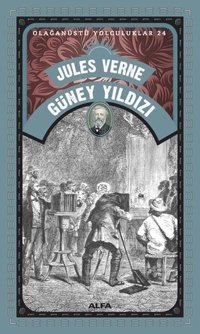 Güney Yıldızı - Olağanüstü Yolculuklar 24 Jules Verne Alfa Yayıncılık