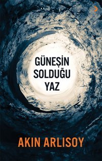 Güneşin Solduğu Yaz Akın Arlısoy Cinius