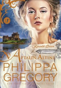 Aptalın Altını - Karanlık Düzen Philippa Gregory Artemis Yayınları