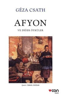 Afyon ve Diğer Öyküler Geza Csath Can Yayınları