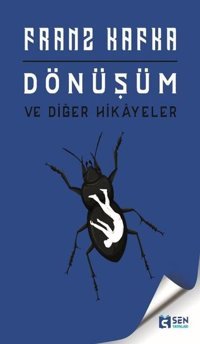 Dönüşüm ve Diğer Hikayeler Franz Kafka Sen Yayınları