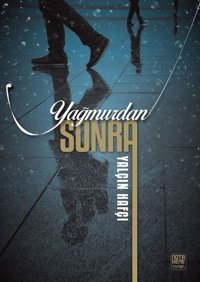 Yağmurdan Sonra Yalçın Hafçı Nota Bene Yayınları