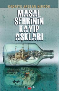 Masal Şehrinin Kayıp Aşkları Kadriye Arslan Kırdök Kerasus