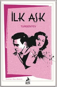 İlk Aşk Ivan Sergeyeviç Turgenyev Ren Kitap