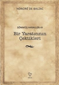 Sönmüş Hayaller 3-Bir Yaratıcının Çektikleri Honore de Balzac Varlık Yayınları