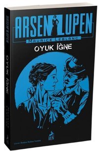 Arsen Lüpen: Oyuk İğne Maurice Leblanc Ren Kitap