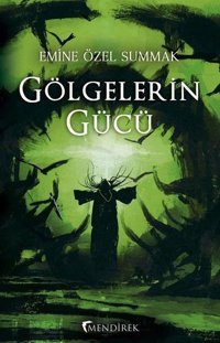 Gölgelerin Gücü Emine Özel Summak Mendirek Yayıncılık