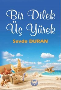 Bir Dilek Üç Yürek Sevde Duran Agapi